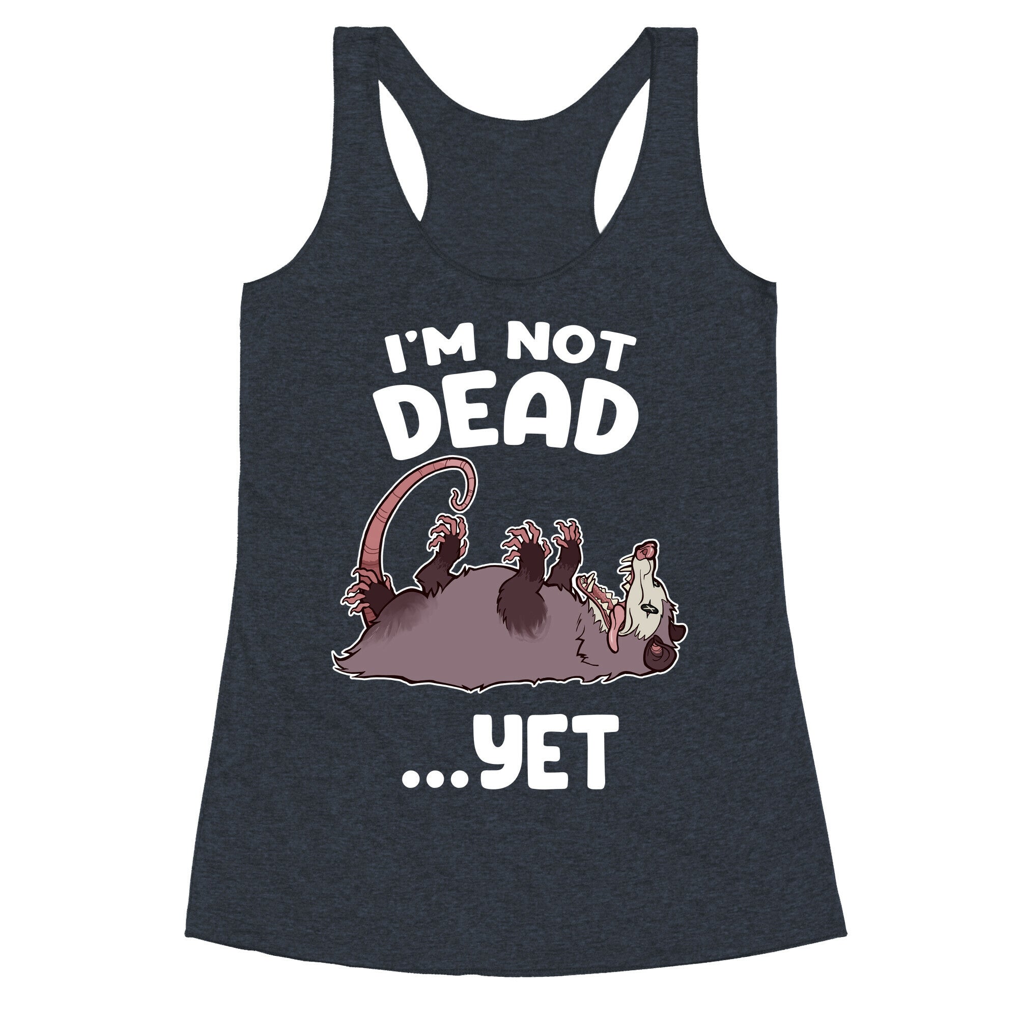 I'm Not Dead... Yet Racerback Tank